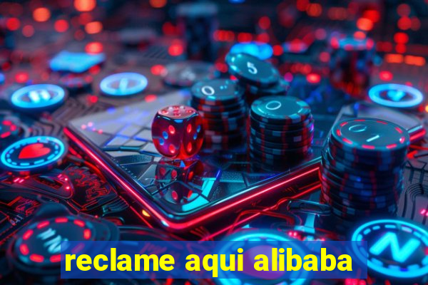 reclame aqui alibaba